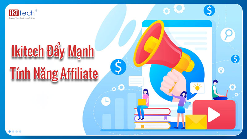 Ikisoft đẩy mạnh tính năng Affiliate giúp Doanh nghiệp bứt phá doanh thu