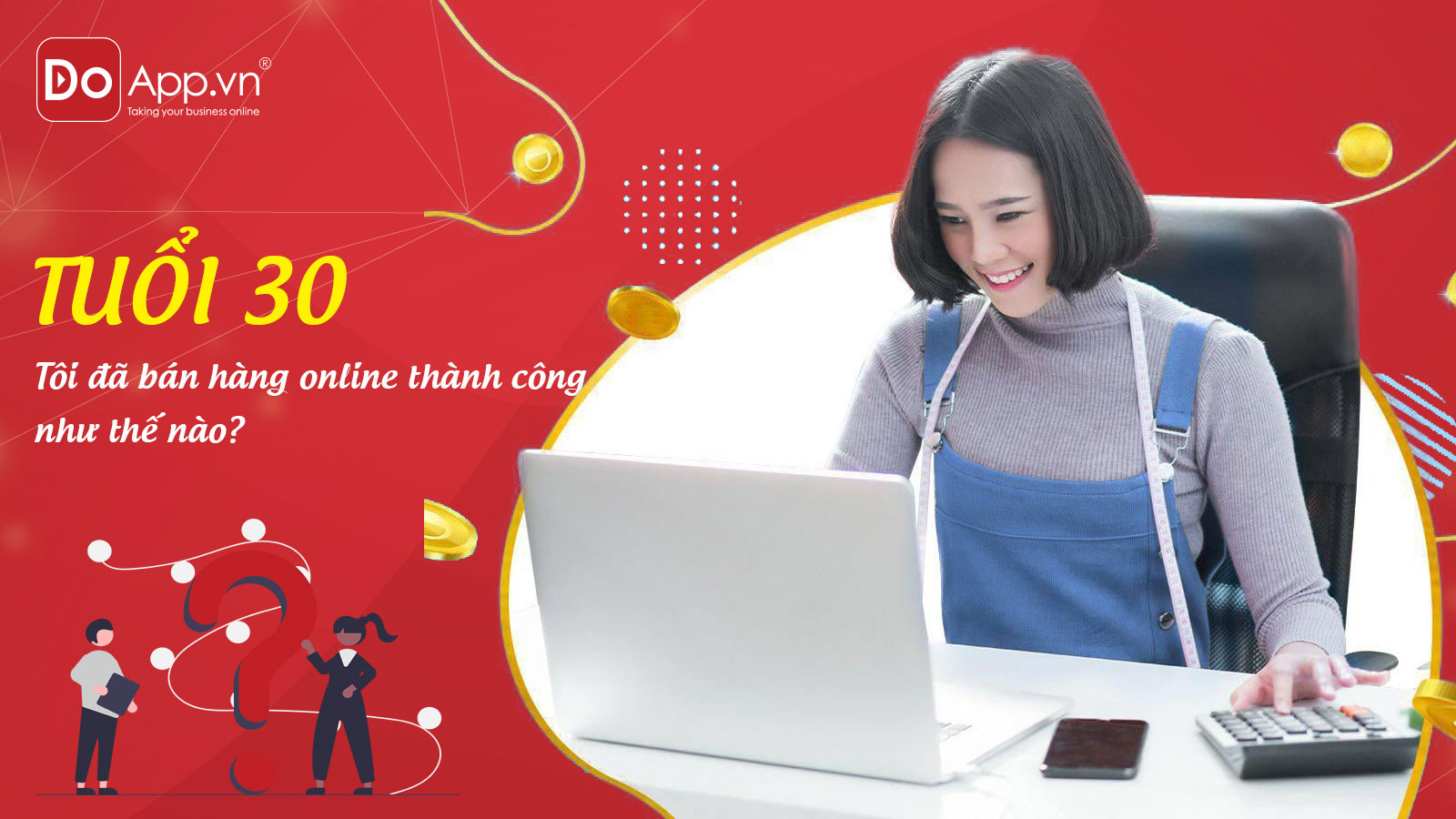 Ở tuổi 30 tôi đã thành công trong bán hàng online như thế nào?