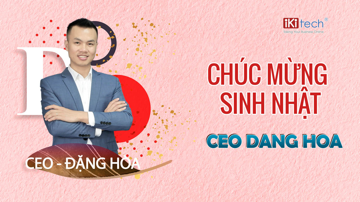 Chúc mừng sinh nhật CEO Đặng Hòa – Vị thuyền trưởng của Ikisoft