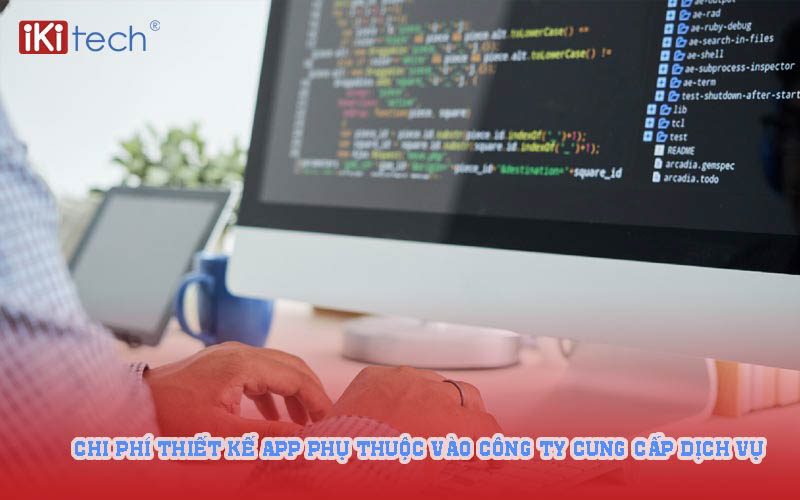 Chi phí thiết kế app phụ thuộc vào Công ty cung cấp dịch vụ