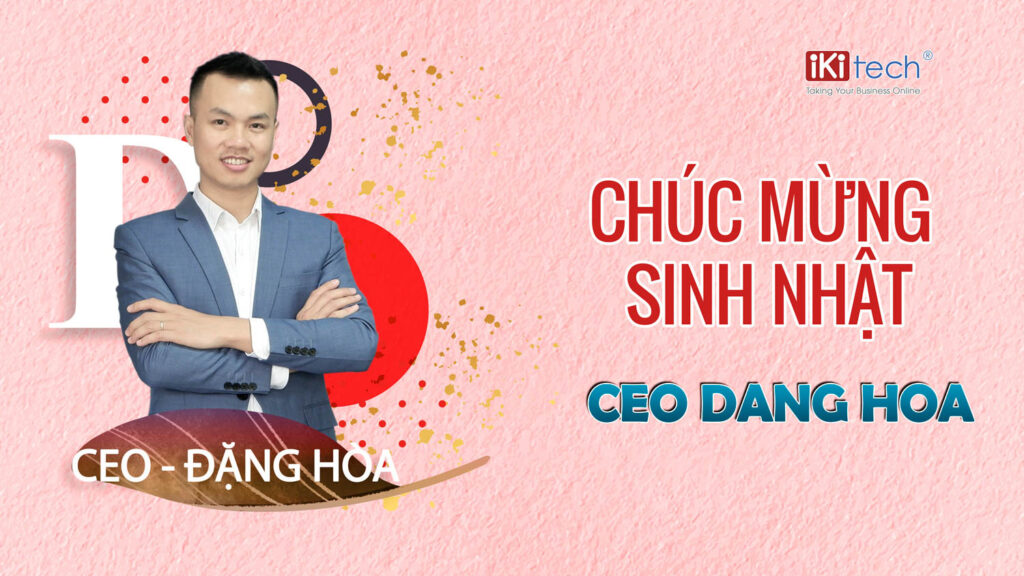 chúc mừng sinh nhật ceo ikitech - đặng hòa