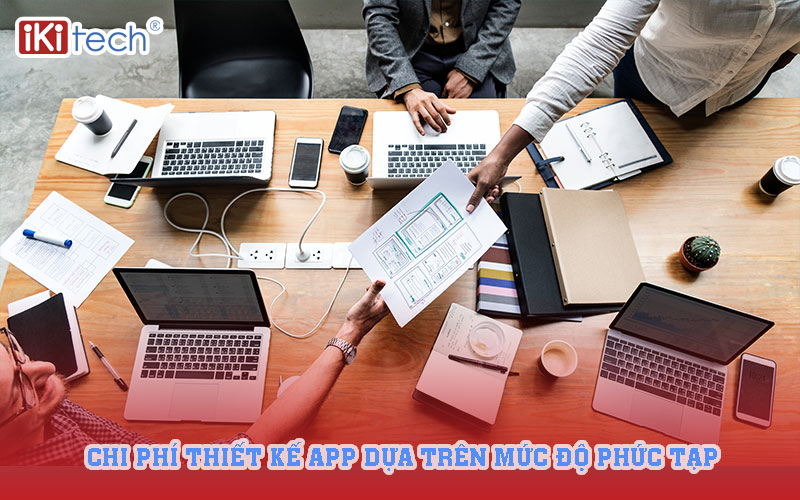 Chi phí thiết kế app dựa trên mức độ phức tạp