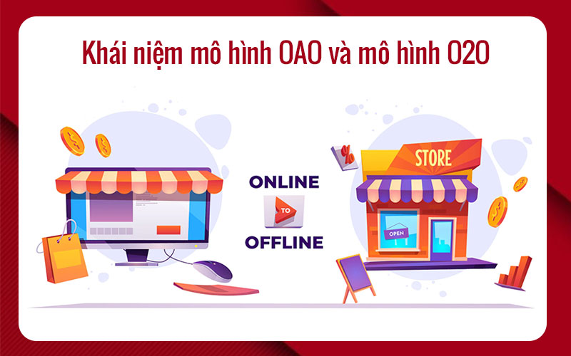 khái niệm mô hình OAO và mô hình O2O