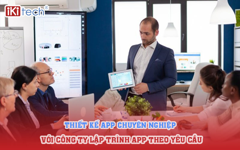 Thiết kế app chuyên nghiệp với công ty lập trình app