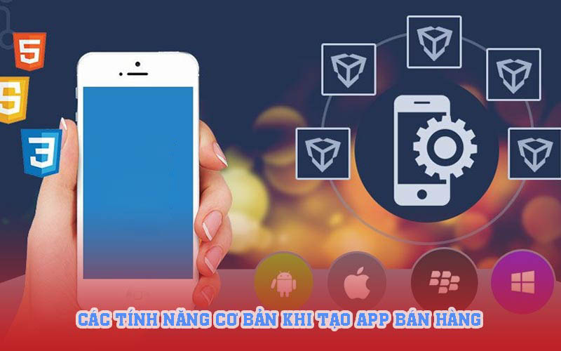 Những tính năng cần có khi thiết kế app bán hàng 