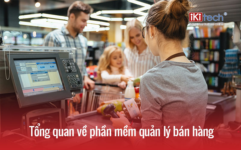 Tổng quan về phần mềm quản lý bán hàng