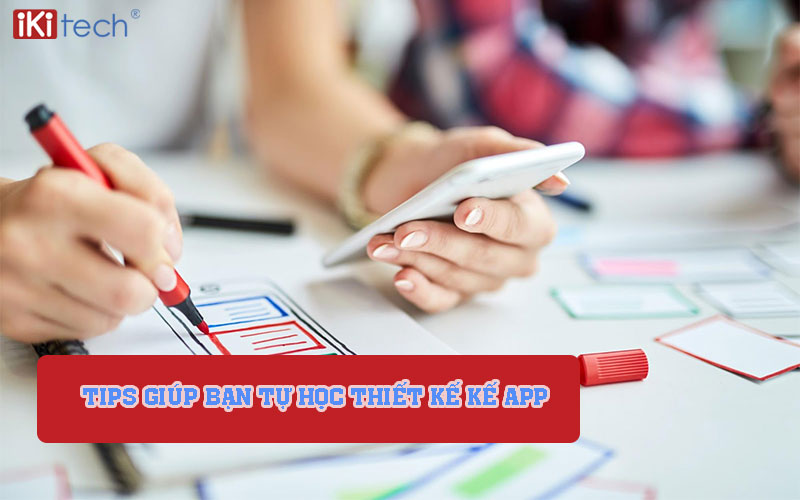 Những tips giúp bạn tự học thiết kế kế app tốt hơn