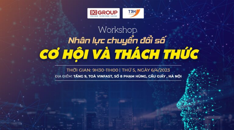 Workshop nhân lực chuyển đổi số: Cơ hội và Thách thức