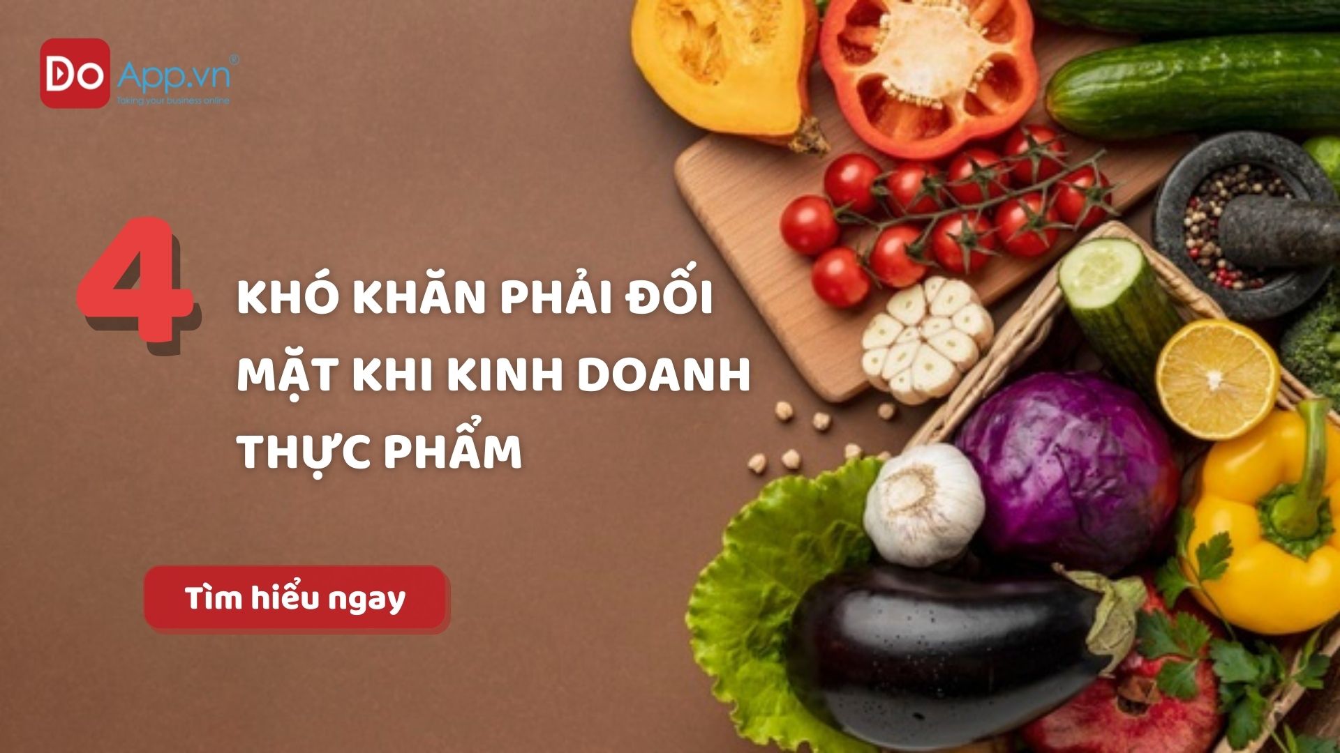 4 khó khăn phải đối mặt khi kinh doanh Thực phẩm