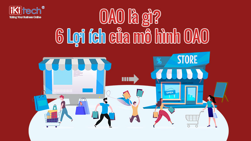 OAO là gì? 6 lợi ích của mô hình OAO