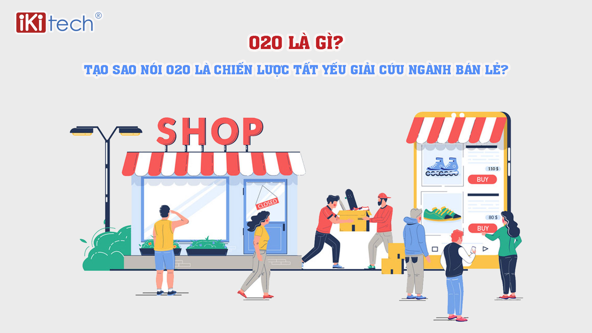 O2O là gì? Tạo sao nói O2O là chiến lược tất yếu giải cứu ngành bán lẻ?