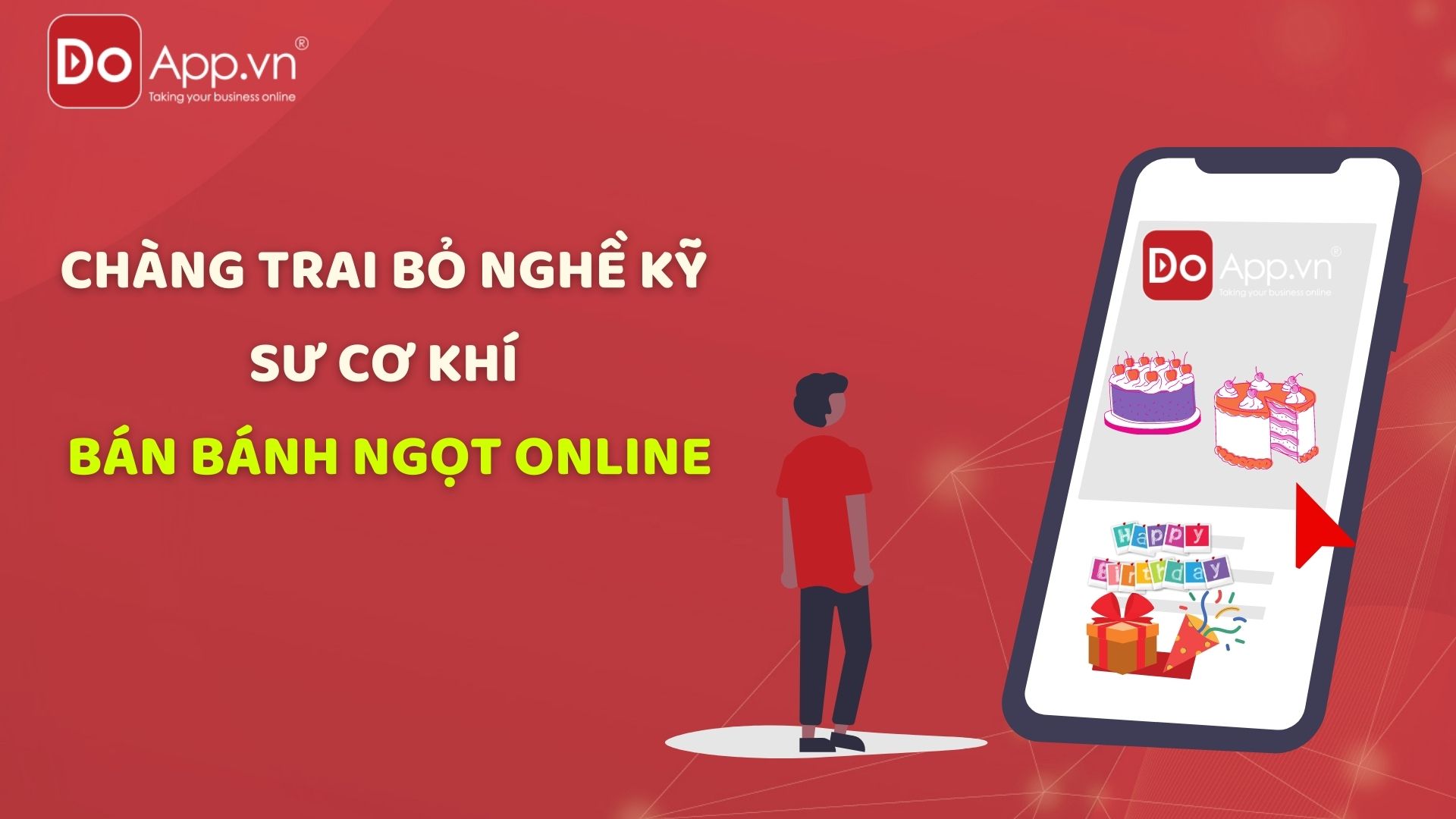 Chàng trai bỏ nghề kỹ sư cơ khí, bán bánh ngọt online