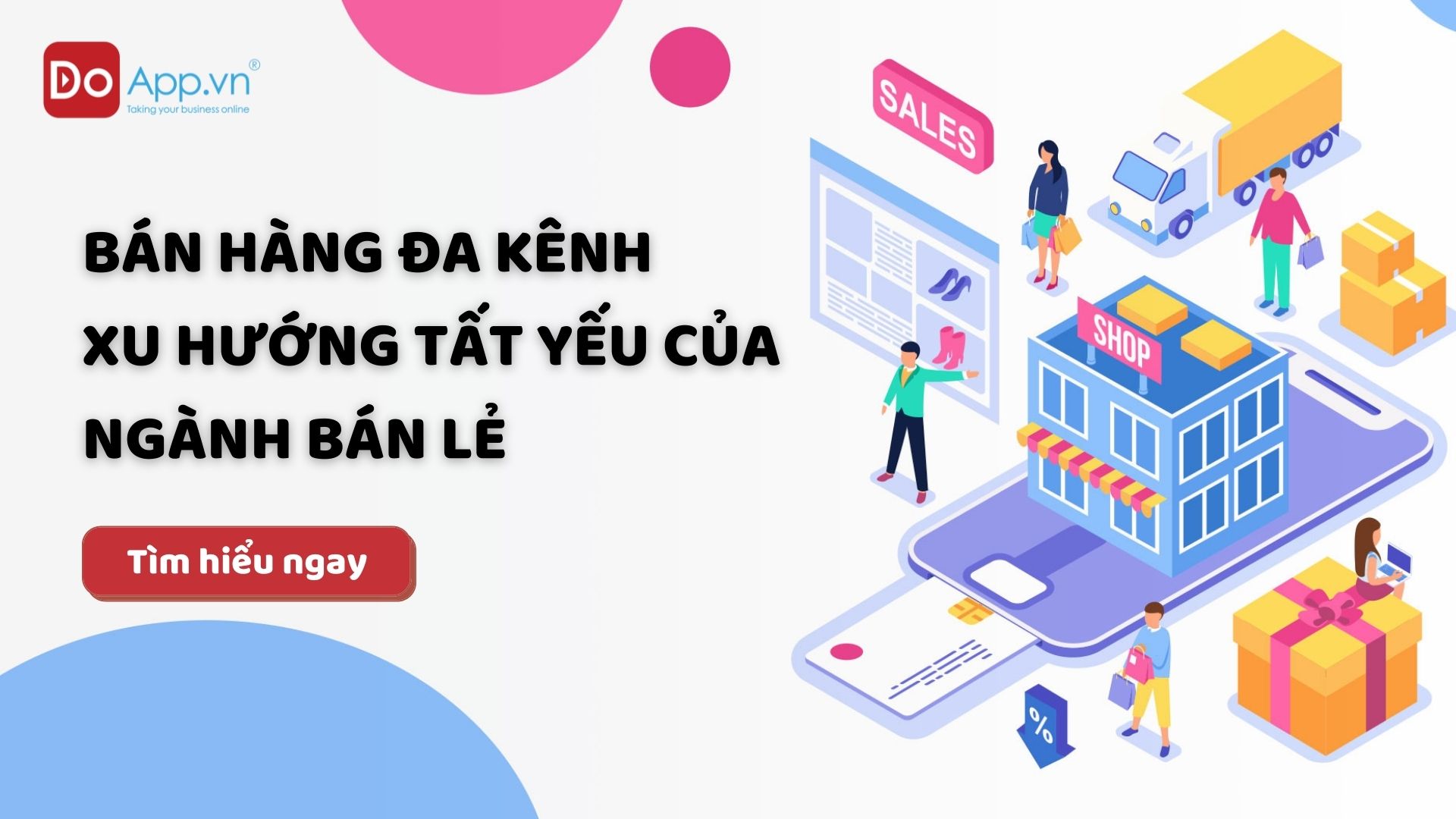 Bán hàng đa kênh – Xu hướng tất yếu của ngành bán lẻ