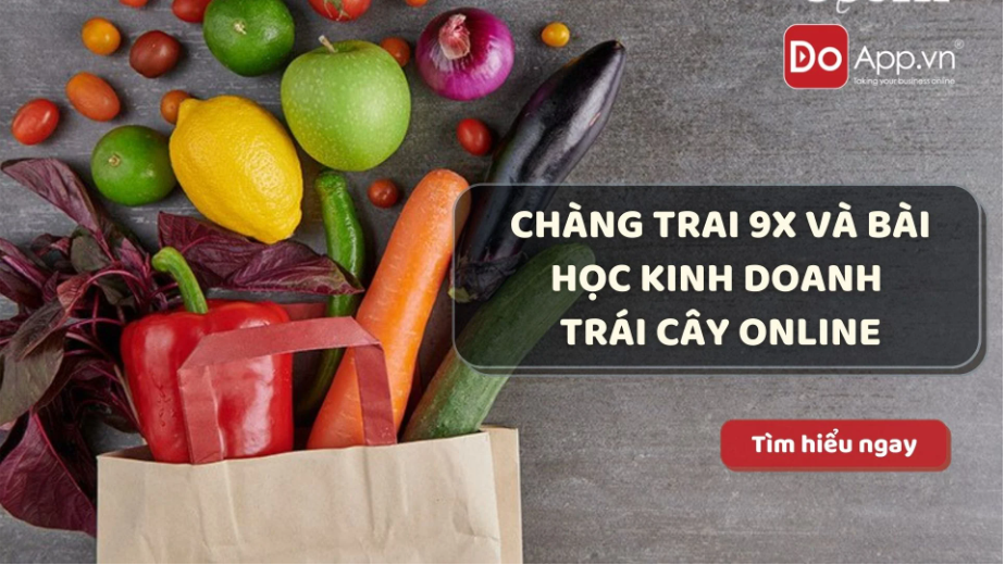 Chàng trai 9X và bài học kinh doanh trái cây online