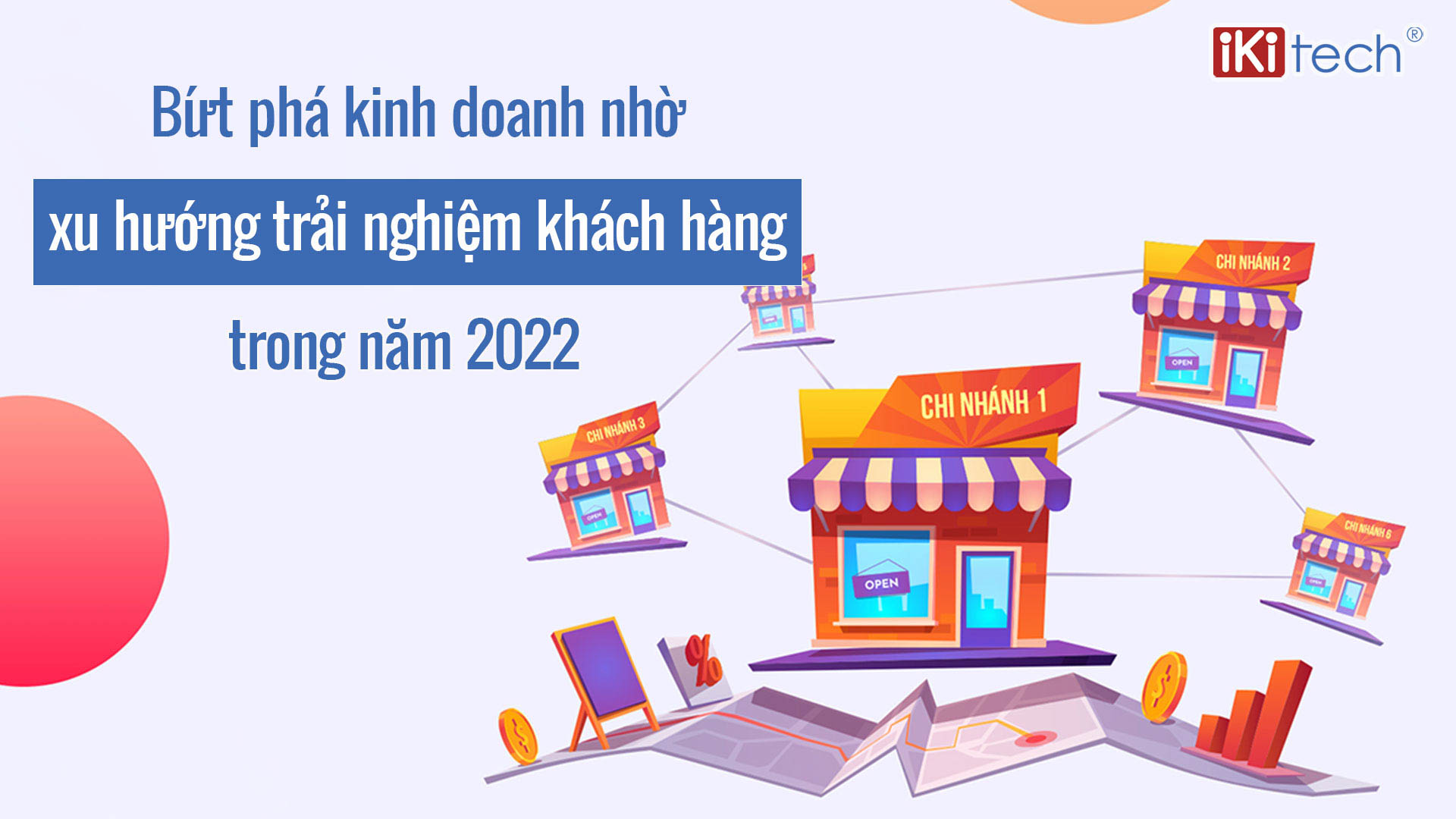 Bứt phá kinh doanh nhờ xu hướng trải nghiệm khách hàng trong năm 2022